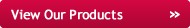 View Our Products View Our Products